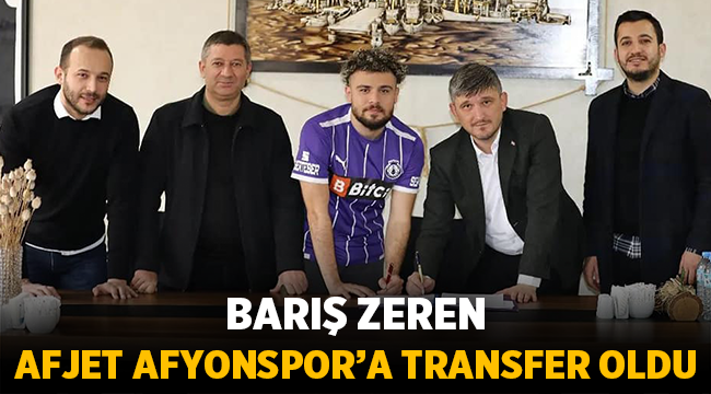 Barış Zeren Afjet Afyonspor'da! 