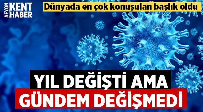 Koronavirüs dünyada en çok konuşulan başlık olma özelliğini sürdürüyor
