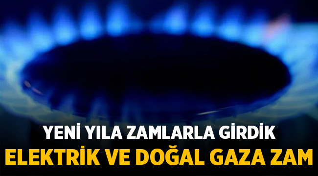 Yeni yıla zamlarla girdik! Elektrik ve doğalgaza zam geldi