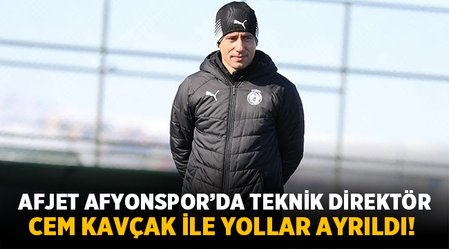 Afjet Afyonspor'da Cem Kavçak dönemi sona erdi
