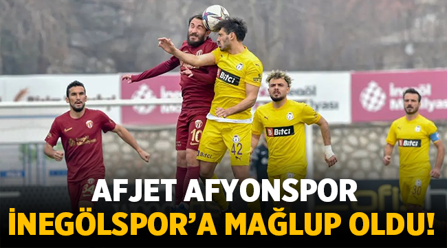 Afjet Afyonspor, İnegölspor'a 2-1 mağlup oldu! 