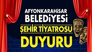 Afyon Belediye Şehir Tiyatrosundan önemli duyuru!