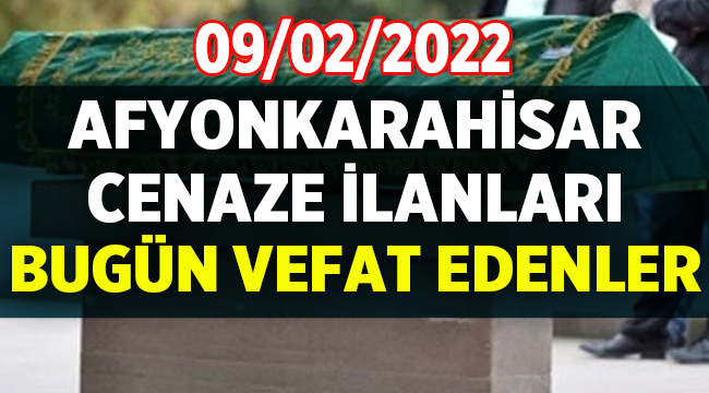 Afyon Cenaze İlanları: 9 Şubat 2022