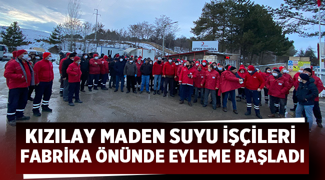Afyon'da Kızılay Maden Suyu Fabrikası işçileri eyleme başladı! 