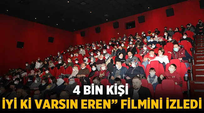 İyi ki varsın Eren filmini binlerce kişi izledi!