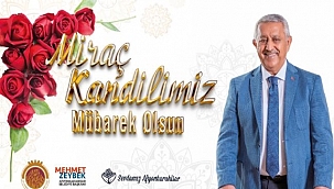 Mehmet Zeybek, Miraç Kandili dolayısıyla bir mesaj yayınladı