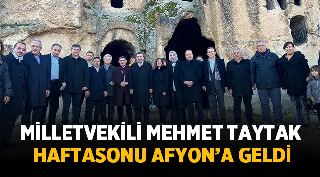 Milletvekili Mehmet Taytak hafta sonu Afyon'a geldi! 