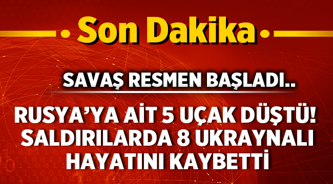 Rusya - Ukrayna savaşı başladı! Rusya'nın 5 uçağı düştü, 8 Ukraynalı öldü!