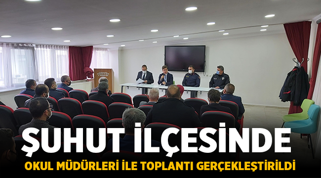 Şuhut'ta Okul Müdürleri ile toplantı gerçekleştirildi!