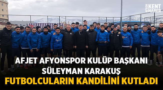 Afjet Afyonspor Kulüp Başkanından takıma ziyaret! 