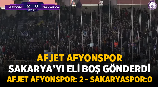 Afjet Afyonspor, lider Sakaryaspor'u 2 - 0 mağlup etti! 