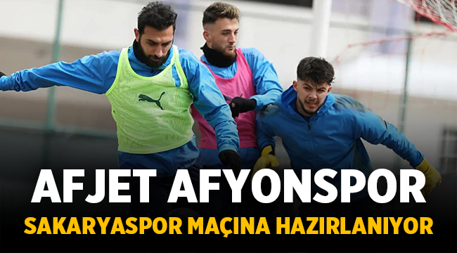 Afjet Afyonspor, Sakaryaspor karşılaşmasına hazırlanıyor! 