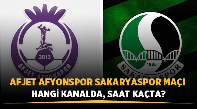 Afjet Afyonspor Sakaryaspor maçı hangi kanalda, saat kaçta?
