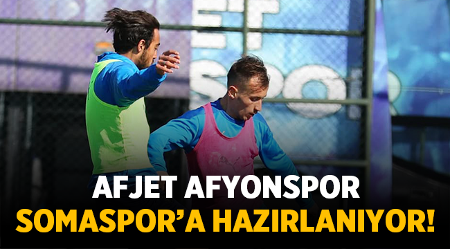 Afjet Afyonspor, Somaspor'a hazırlanıyor! 