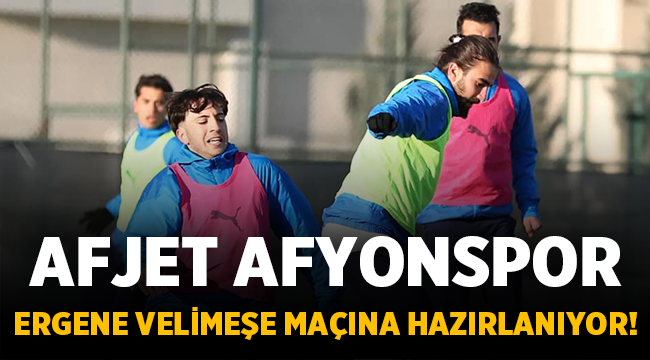 Afjet Afyonspor, Velimeşespor maçına hazırlanıyor! 