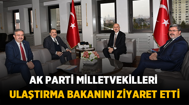 Afyon Ak Parti Milletvekilleri Ulaştırma Bakanını Ziyaret Etti