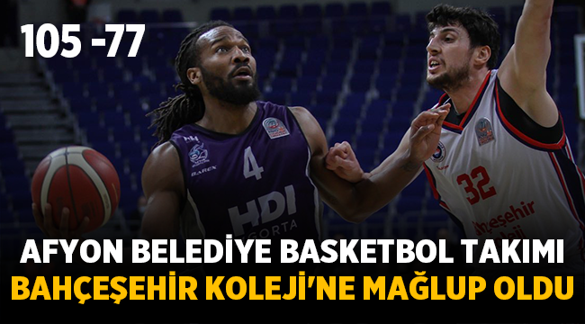 Afyon Belediye, Bahçeşehir Koleji'ne mağlup oldu: 105-77