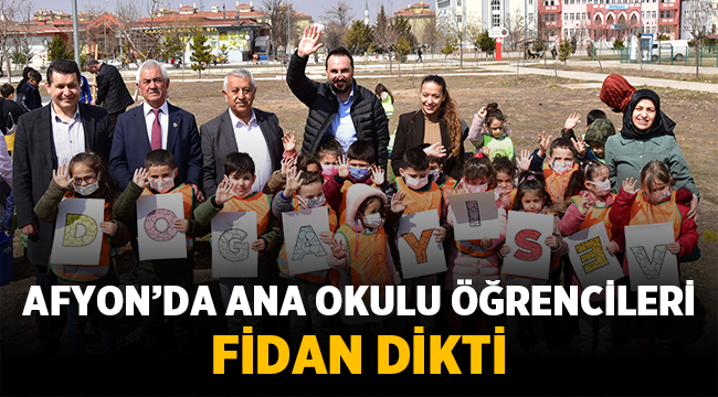 Afyon'da ana okulu öğrencileri fidan dikti