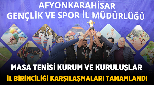 Afyon'da Masa Tenisi İl Birinciliği müsabakaları sona erdi! 