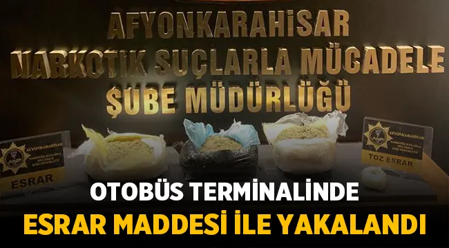 Afyon otobüs terminalinde esrar maddesi ile yakalandı