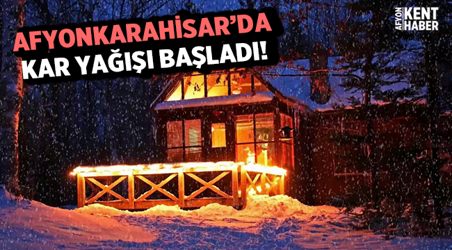 Afyonkarahisar'da kar yağışı başladı