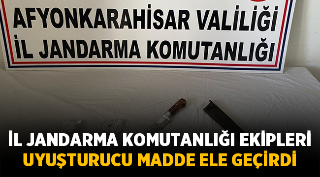 Afyonkarahisar İl Jandarma ekipleri uyuşturucu madde ele geçirdi! 