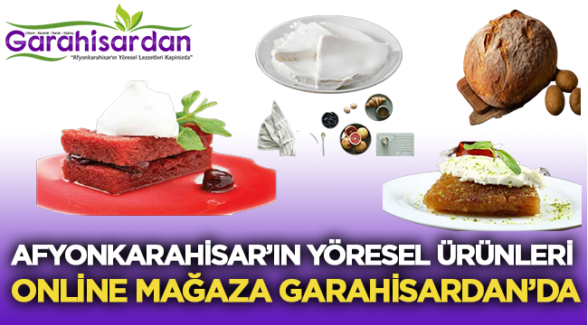 Afyonkarahisar'ın Yöresel Ürünleri Online Mağaza Garahisardan'da
