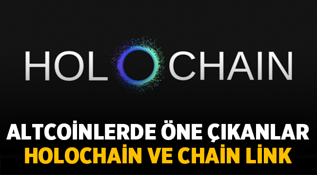 Altcoinlerde Öne Çıkanlar: Holochain ve Chain Link
