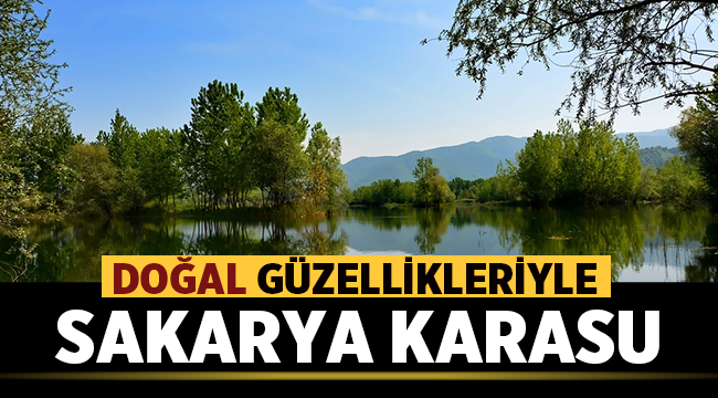 Doğal Güzellikleriyle Sakarya Karasu 