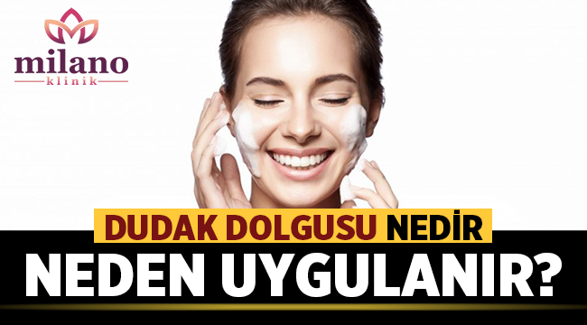 Dudak Dolgusu Nedir, Neden Uygulanır?