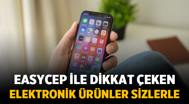 Easycep ile Tasarımları ile Dikkat Çeken Elektronik Ürünler Sizlerle