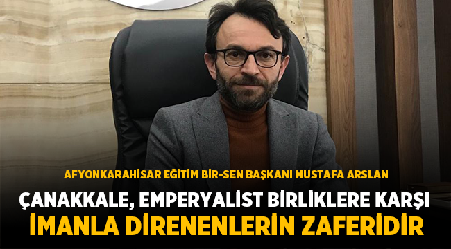 Eğitim Bir-Sen Başkanı Arslan: Şehitlerimizi minnet ve şükranla anıyoruz
