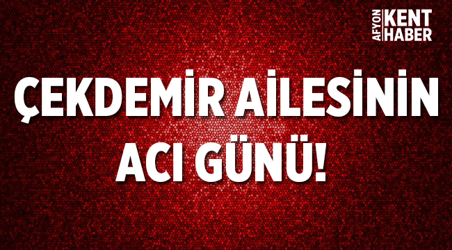 Gazeteci Muhittin ve Muhsin Çekdemir'in acı günü!