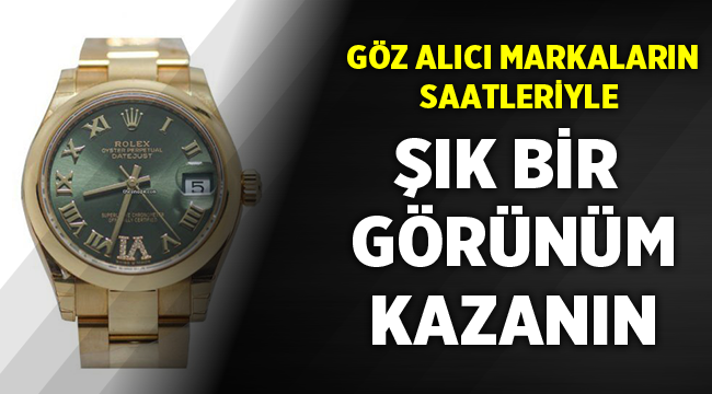 Göz Alıcı Markaların Saatleriyle Şık Bir Görünüm Kazanın
