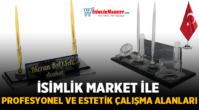 İsimlik Market ile Profesyonel ve Estetik Çalışma Alanları