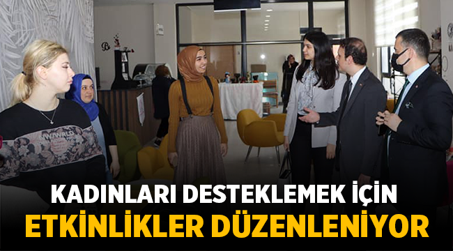 Kadınları desteklemek için etkinlikler düzenleniyor!