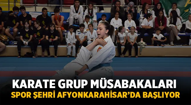 Karate grup müsabakaları spor şehri Afyonkarahisar'da başlıyor
