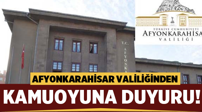 Son Dakika : Afyonkarahisar Valiliğinden önemli duyuru!