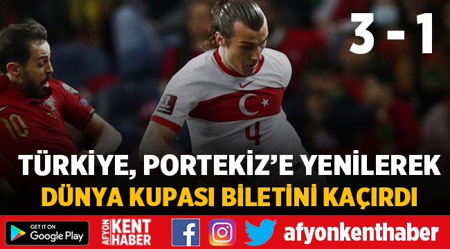 Türkiye, Portekiz'e mağlup olarak Dünya Kupası biletini kaçırdı!
