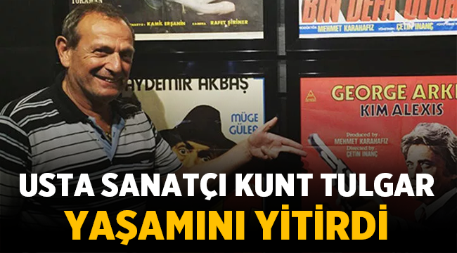 Usta sanatçı Kunt Tulgar yaşamını yitirdi
