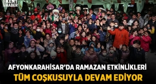 Afyon'da Ramazan etkinlikleri tüm güzelliği ile devam ediyor
