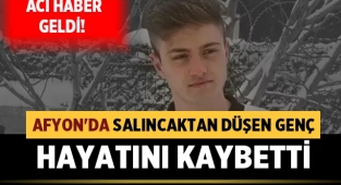 Afyon'da salıncaktan düşen genç hayatını kaybetti