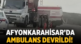 Afyon Köroğlu Beli'nde Ambulans kaza yaptı!