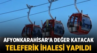 Afyonkarahisar'a değer katacak Teleferik ihalesi yapıldı
