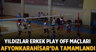 Afyonkarahisar'da düzenlenen Yıldızlar Erkek Play Off maçları sona erdi