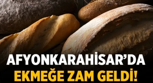 Afyonkarahisar'da ekmeğe zam!