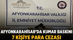 Afyonkarahisar'da 'kumar' baskını: 7 kişiye para cezası