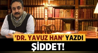 Dr. Yavuz Han yazdı: Şiddet