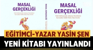 Eğitimci Yazar Dr. Yasin Şen Masal Gerçekliği isimli kitabını çıkardı