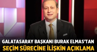 Galatasaray Başkanı Burak Elmas'tan Seçim Sürecine İlişkin Açıklama: 